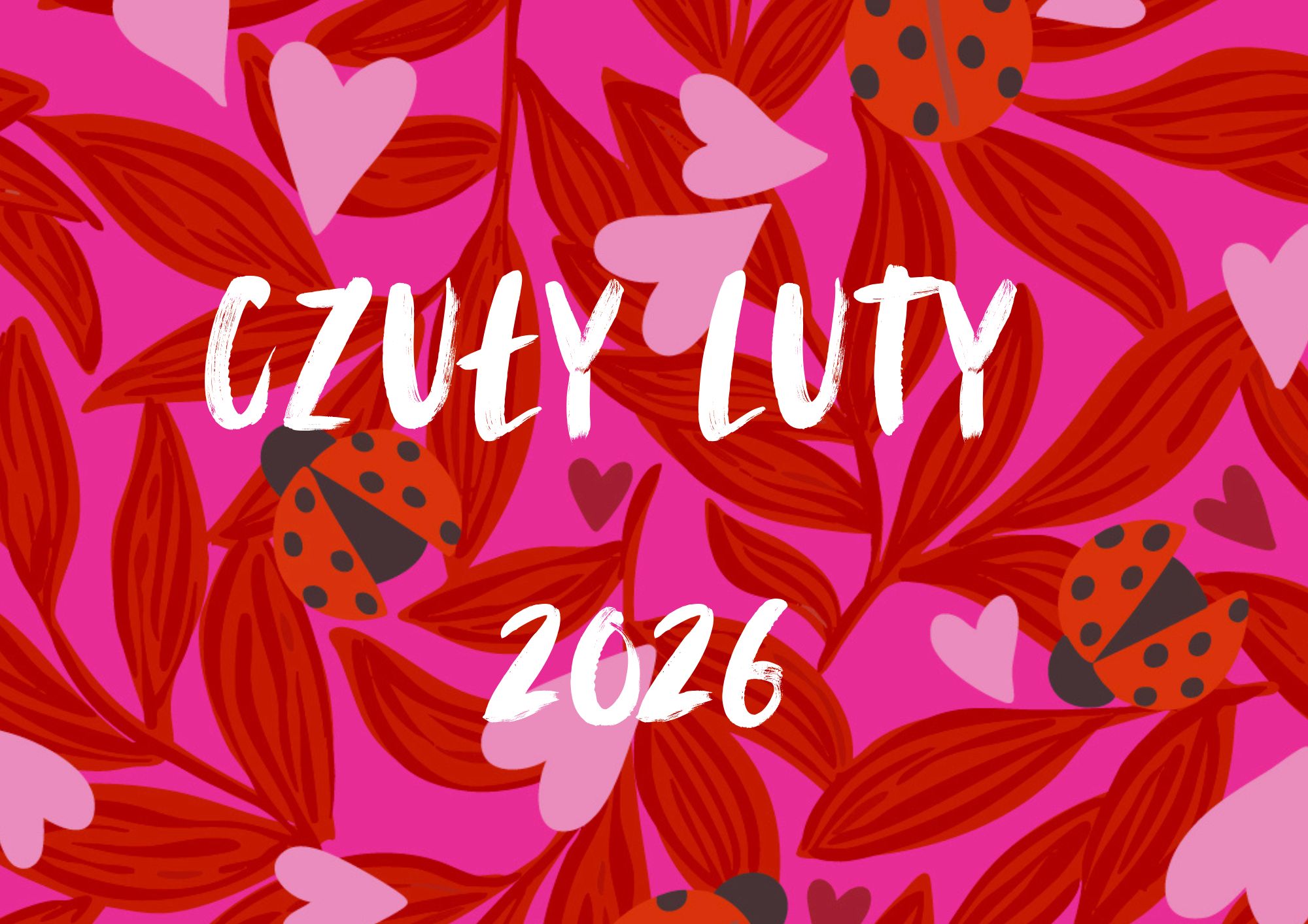 List do Ciebie: Dlaczego potrzebujemy #CzułegoLutego?
